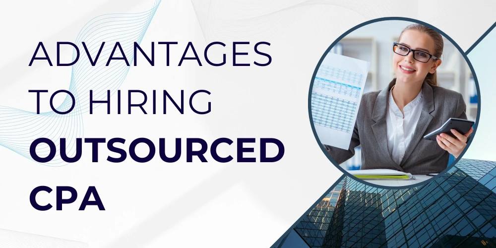 Advantages to Hiring outsourced CPA